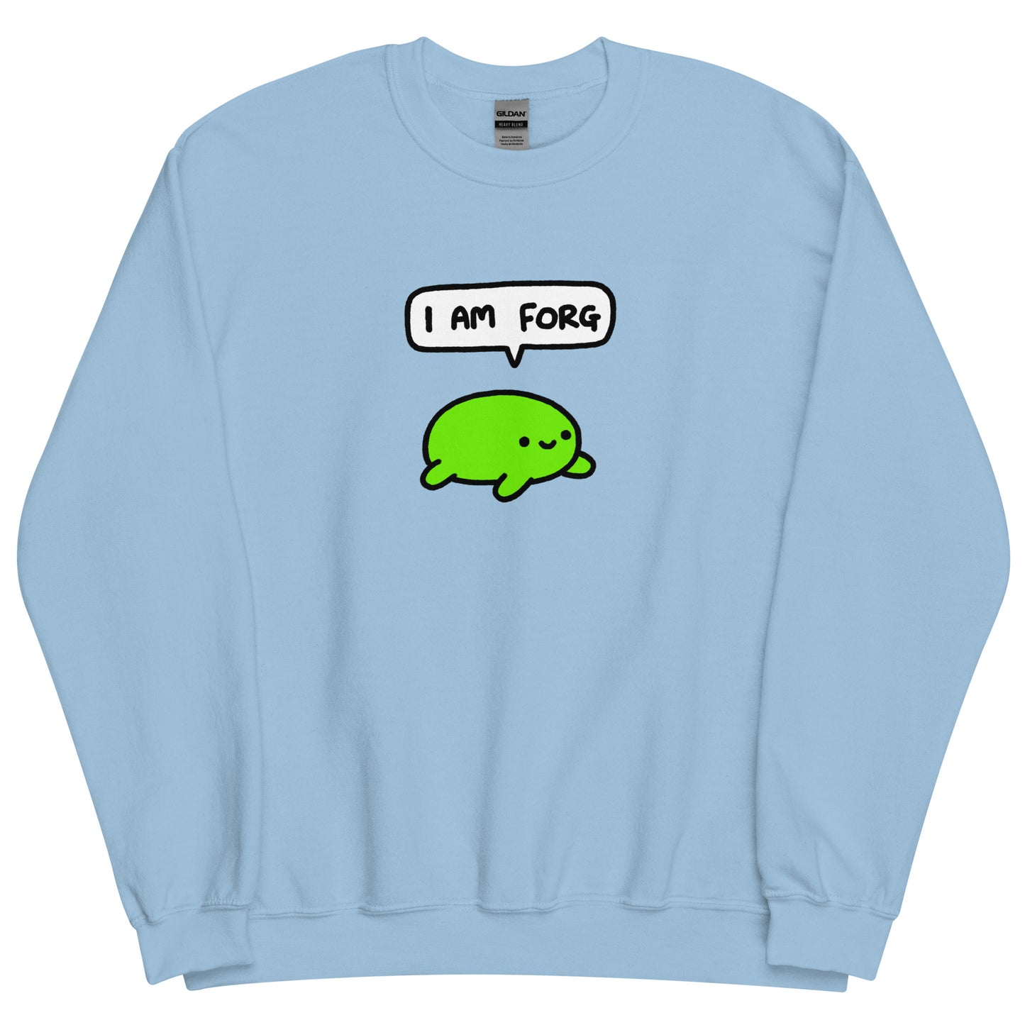 I am forg sweatshirt